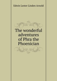 The wonderful adventures of Phra the Phoenician