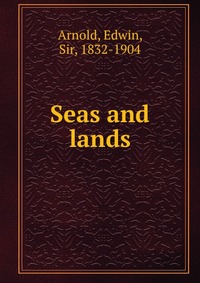 Seas and lands