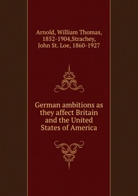 German ambitions as they affect Britain and the United States of America