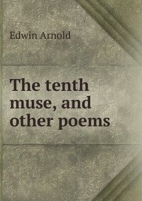 The tenth muse, and other poems