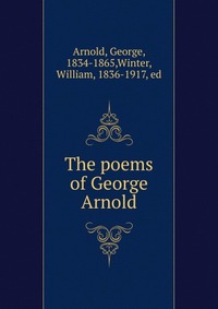 The poems of George Arnold