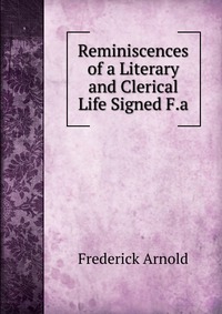 Reminiscences of a Literary and Clerical Life Signed F.a