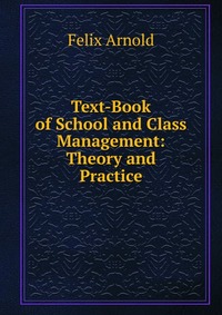 Text-Book of School and Class Management: Theory and Practice