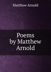 Poems by Matthew Arnold