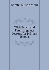 With Pencil and Pen: Language Lessons for Primary Schools