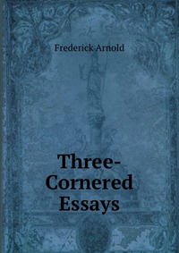 Three-Cornered Essays