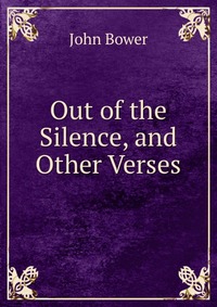 Out of the Silence, and Other Verses