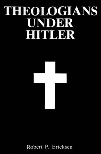 Theologians Under Hitler: Gerhard Kittel, Paul Althaus and Emanuel Hirsch