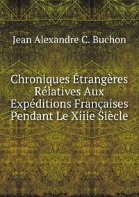 Chroniques Etrangeres Relatives Aux Expeditions Francaises Pendant Le Xiiie Siecle