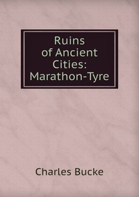 Ruins of Ancient Cities: Marathon-Tyre