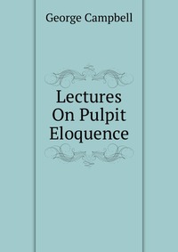 Lectures On Pulpit Eloquence