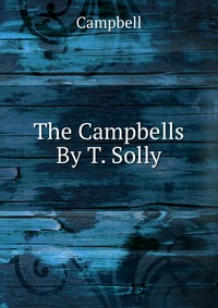 The Campbells By T. Solly