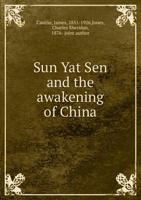 Sun Yat Sen and the awakening of China