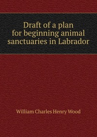 Draft of a plan for beginning animal sanctuaries in Labrador