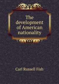 The development of American nationality