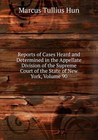 Reports of Cases Heard and Determined in the Appellate Division of the Supreme Court of the State of New York, Volume 90