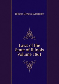 Laws of the State of Illinois Volume 1861