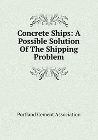 Concrete Ships: A Possible Solution Of The Shipping Problem