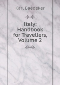 Italy: Handbook for Travellers, Volume 2