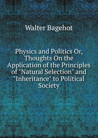 Physics and Politics Or, Thoughts On the Application of the Principles of 