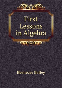 First Lessons in Algebra