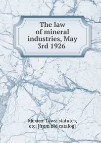 The law of mineral industries, May 3rd 1926