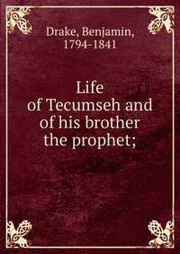 Life of Tecumseh and of his brother the prophet