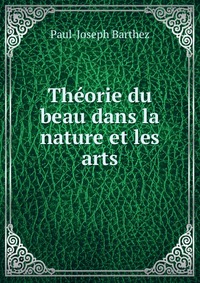 Theorie du beau dans la nature et les arts