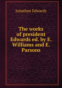 The works of president Edwards