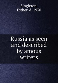 Russia as seen and described by amous writers