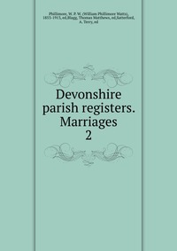 Devonshire parish registers. Marriages