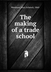 The making of a trade school