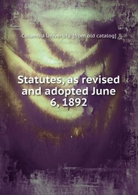 Statutes, as revised and adopted June 6, 1892