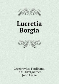 Lucretia Borgia