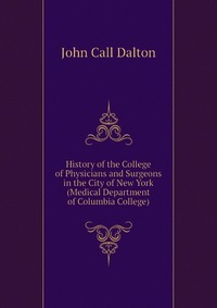 History of the College of Physicians and Surgeons in the City of New York (Medical Department of Columbia College)