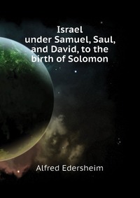 Israel under Samuel, Saul, and David, to the birth of Solomon