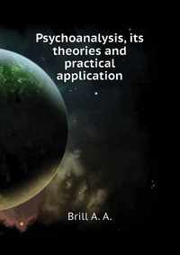 Psychoanalysis, its theories and practical application