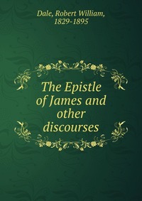 The Epistle of James and other discourses