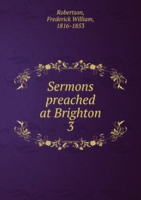 Sermons preached at Brighton