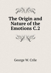 The Origin and Nature of the Emotions C.2