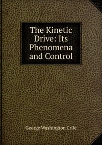 The Kinetic Drive: Its Phenomena and Control