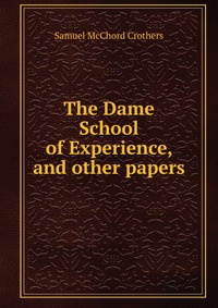 The Dame School of Experience, and other papers