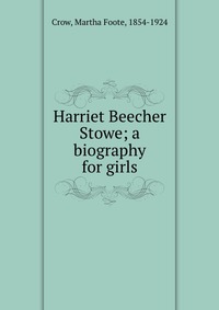 Harriet Beecher Stowe; a biography for girls