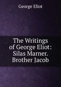 The Writings of George Eliot: Silas Marner. Brother Jacob