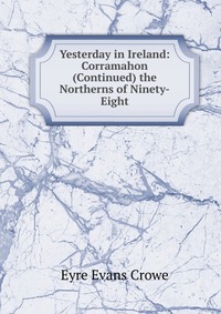 Yesterday in Ireland: Corramahon (Continued) the Northerns of Ninety-Eight