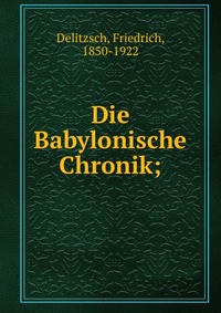 Die Babylonische Chronik;