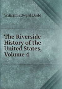 The Riverside History of the United States, Volume 4