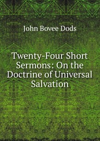 Twenty-Four Short Sermons: On the Doctrine of Universal Salvation