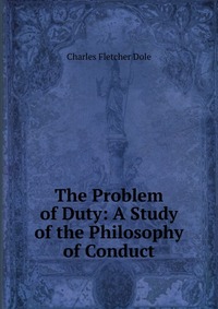 The Problem of Duty: A Study of the Philosophy of Conduct