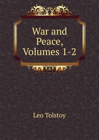 War and Peace, Volumes 1-2